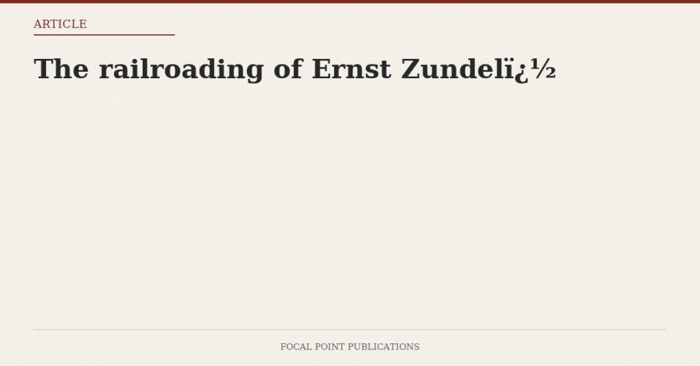 The railroading of Ernst Zundel