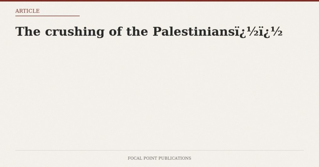 The crushing of the Palestinians