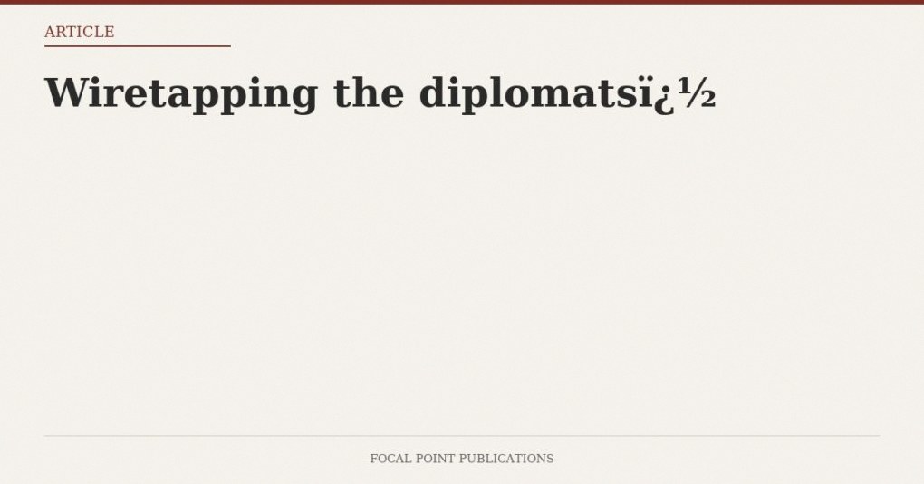 Wiretapping the diplomats