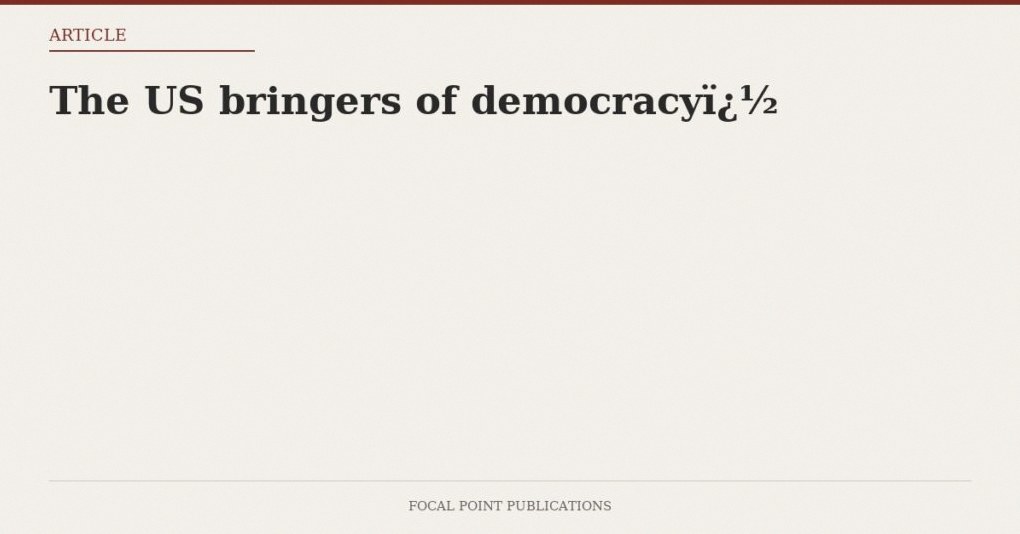 The US bringers of democracy