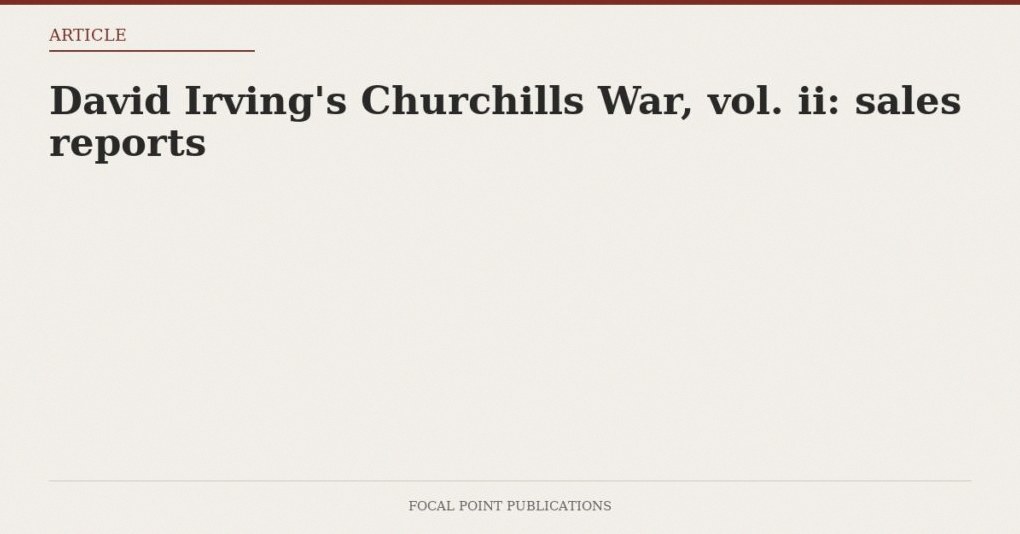 David Irving’s Churchills War, vol. ii: sales reports