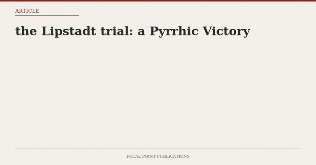 the Lipstadt trial: a Pyrrhic Victory