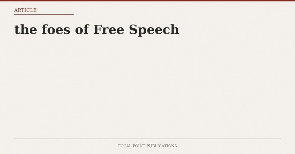 the foes of Free Speech