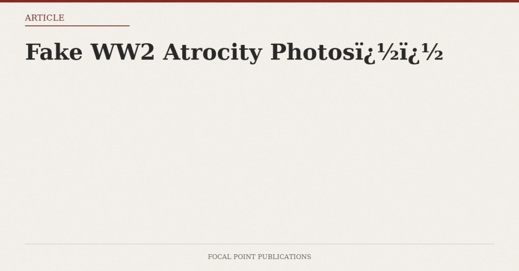 Fake WW2 Atrocity Photos