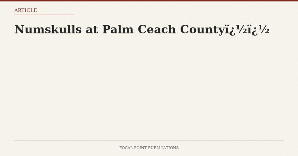 Numskulls at Palm Beach County