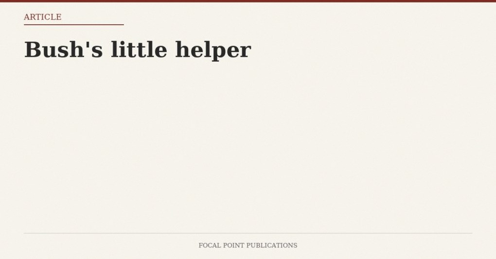 Bush’s little helper