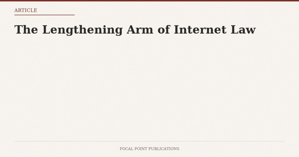 The Lengthening Arm of Internet Law