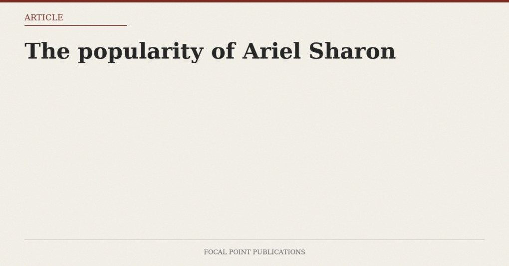 The popularity of Ariel Sharon