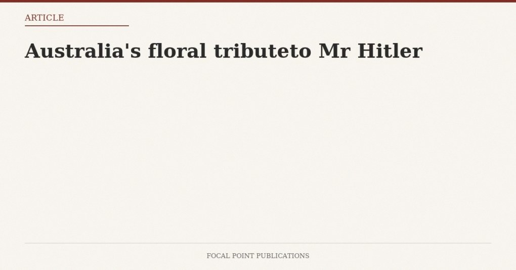 Australia’s floral tributeto Mr Hitler