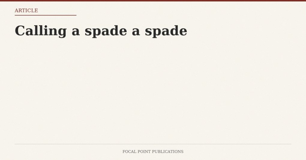 Calling a spade a spade