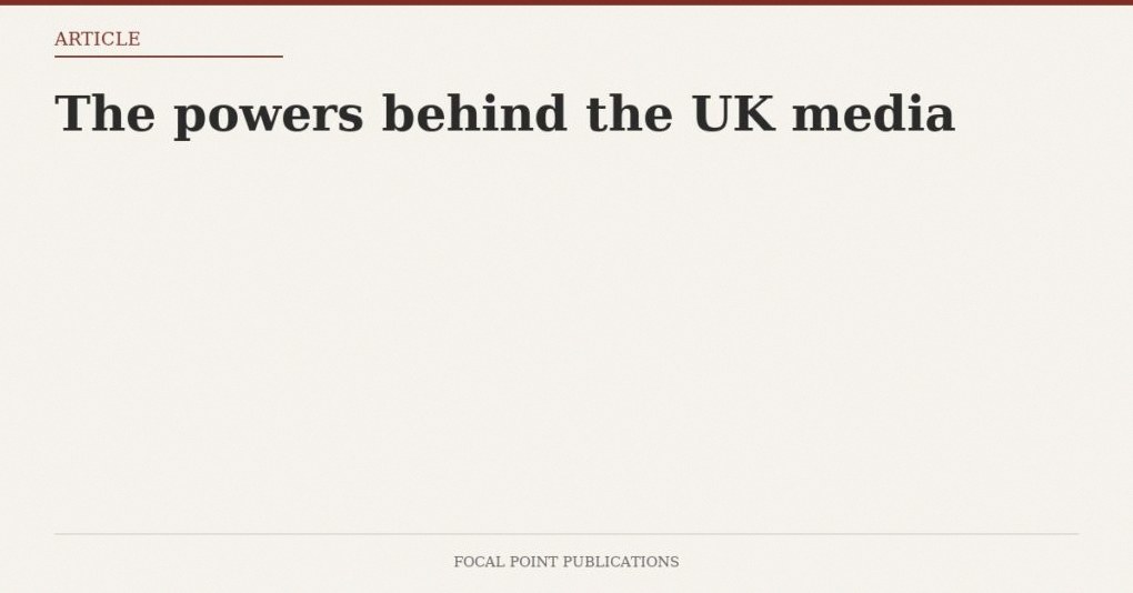 The powers behind the UK media