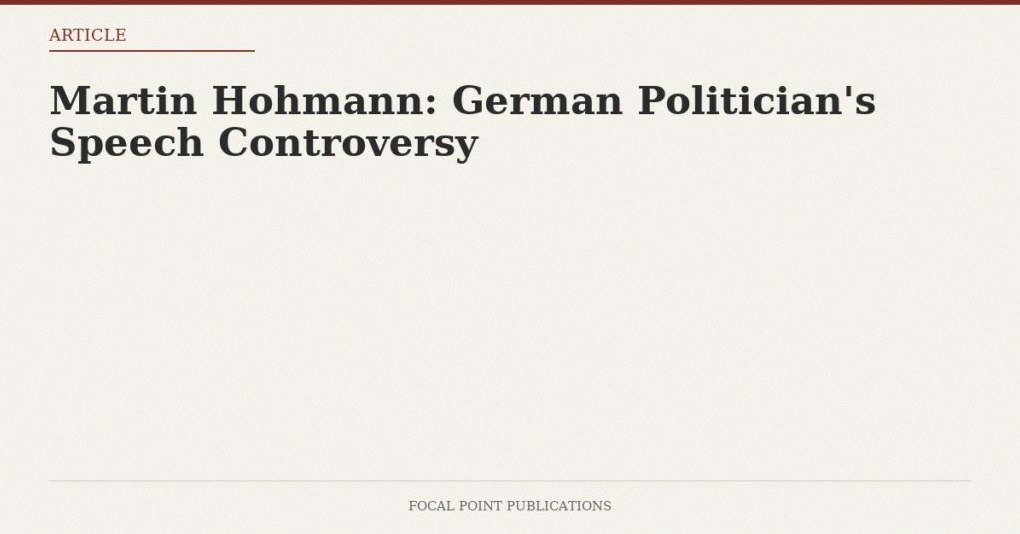 Martin Hohmann: German Politician’s Speech Controversy