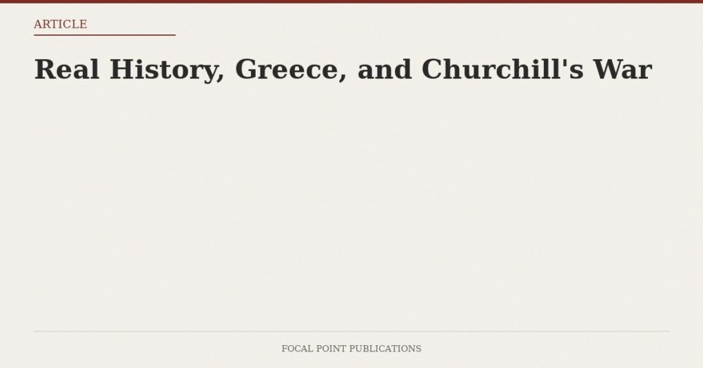 Real History, Greece, and Churchill’s War