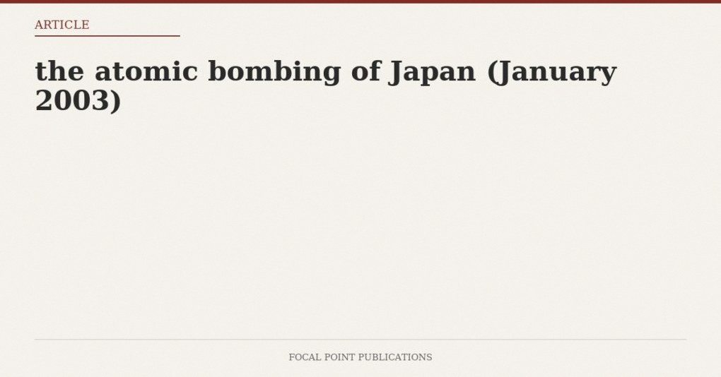 the atomic bombing of Japan (January 2003)
