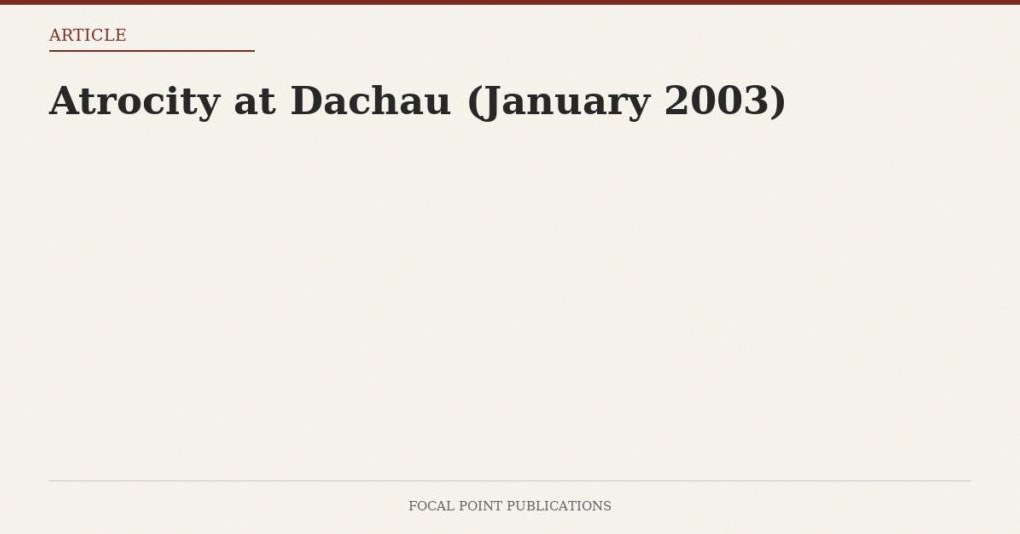 Atrocity at Dachau (January 2003)