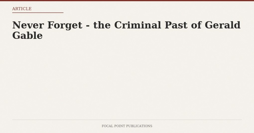 Never Forget – the Criminal Past of Gerald Gable