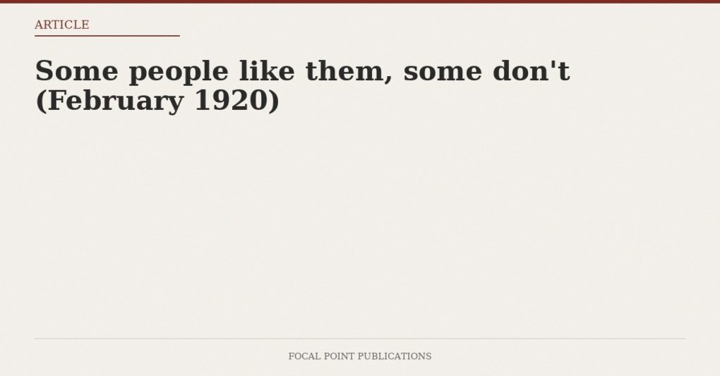 Some people like them, some don’t (February 1920)
