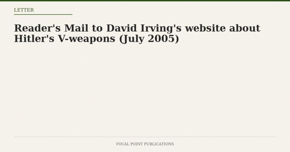 Reader’s Mail to David Irving’s website about Hitler’s V-weapons (July 2005)