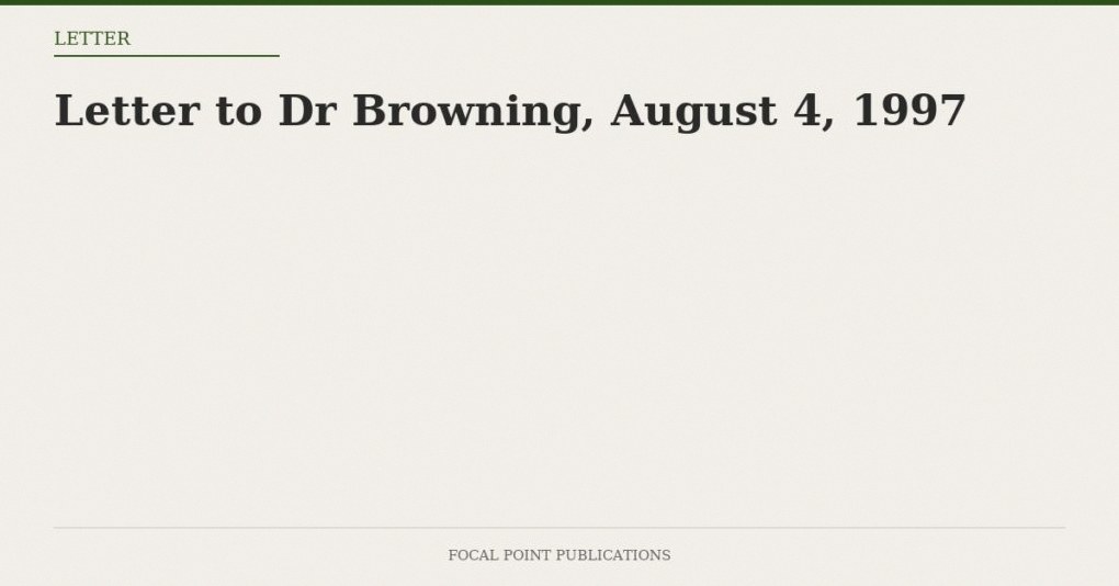 Letter to Dr Browning, August 4, 1997