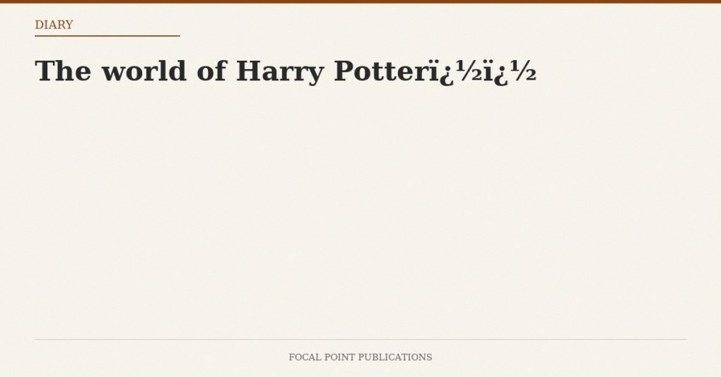 The world of Harry Potter