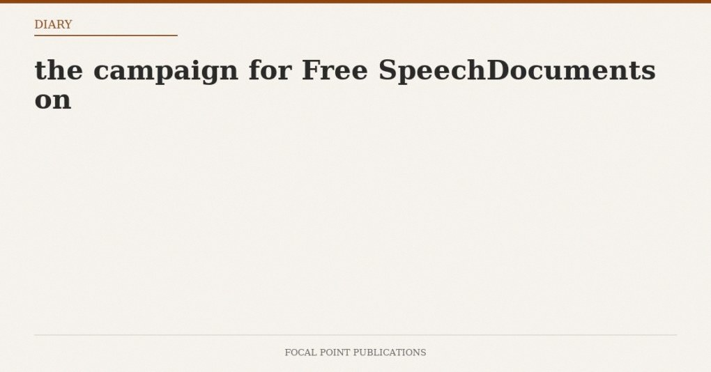 the campaign for Free SpeechDocuments on