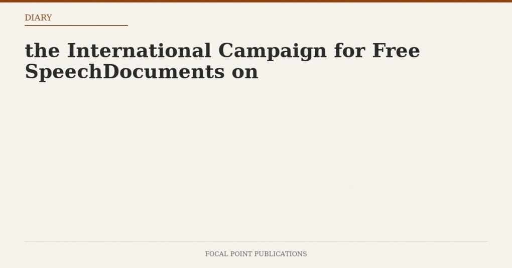 the International Campaign for Free SpeechDocuments on