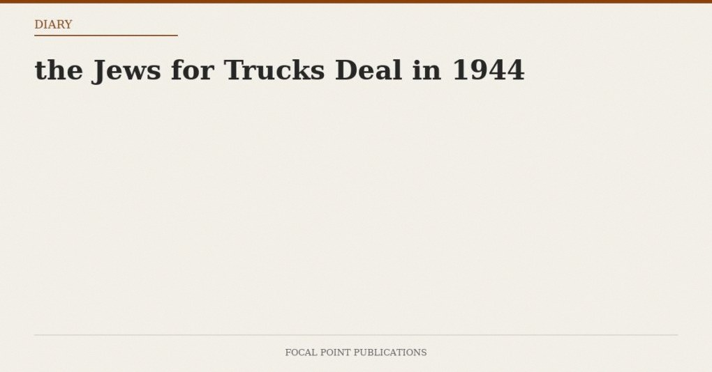 the Jews for Trucks Deal in 1944