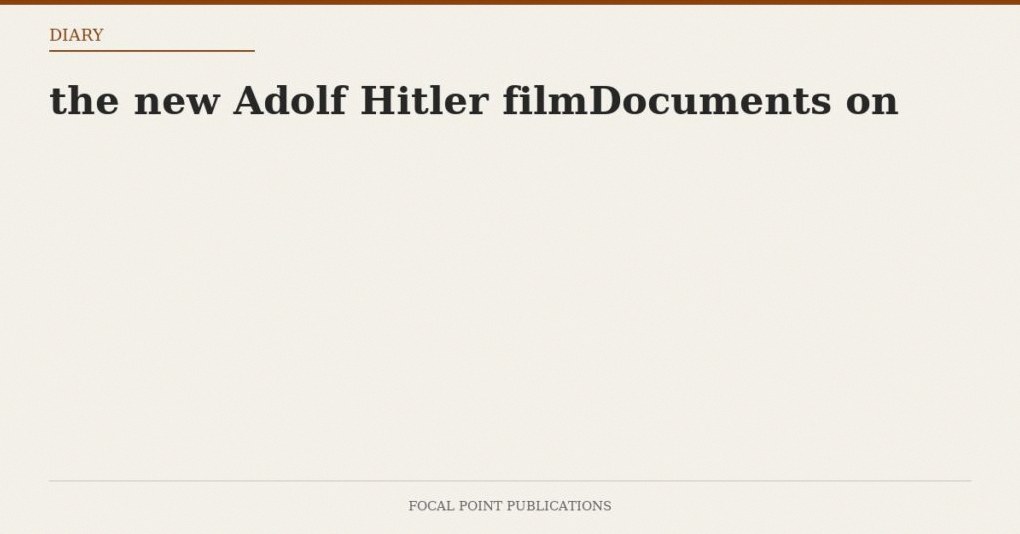 the new Adolf Hitler filmDocuments on