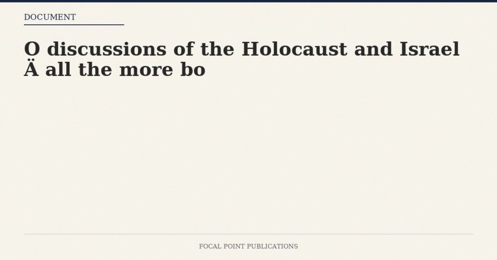 O discussions of the Holocaust and Israel Ä all the more bo