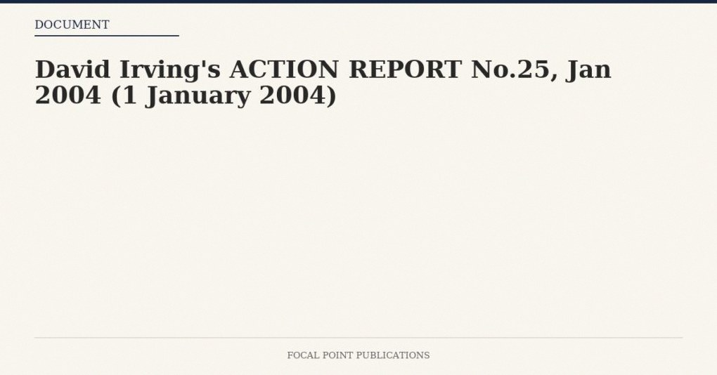 David Irving’s ACTION REPORT No.25, Jan 2004 (1 January 2004)