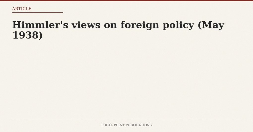 Himmler’s views on foreign policy (May 1938)