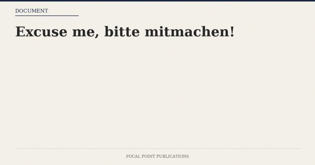 Excuse me, bitte mitmachen!