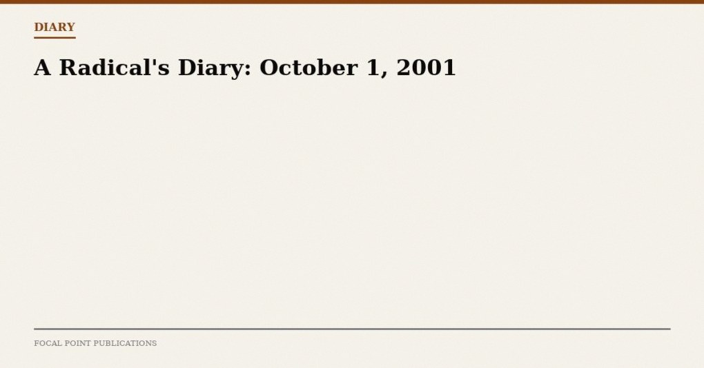 A Radical’s Diary: October 1, 2001