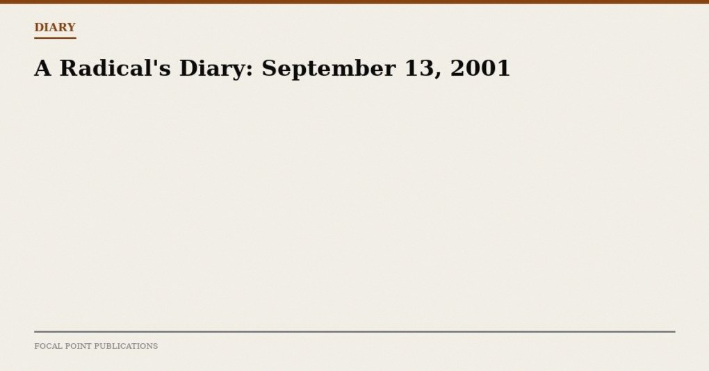 A Radical’s Diary: September 13, 2001