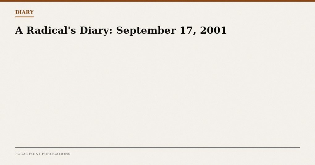 A Radical’s Diary: September 17, 2001