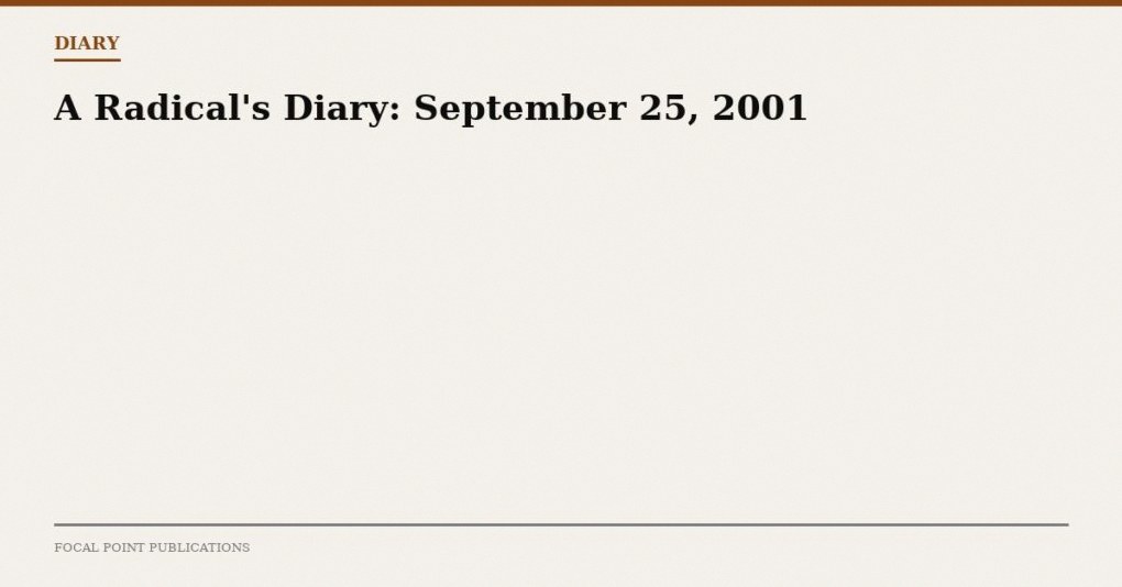 A Radical’s Diary: September 25, 2001