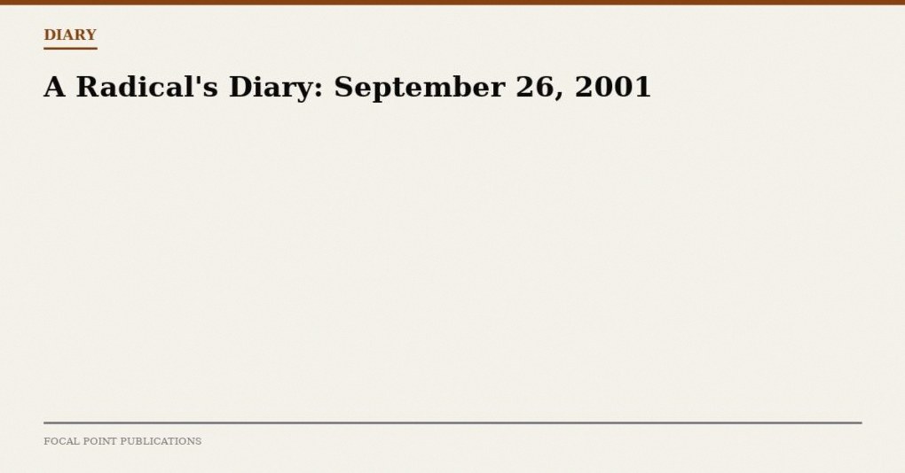 A Radical’s Diary: September 26, 2001