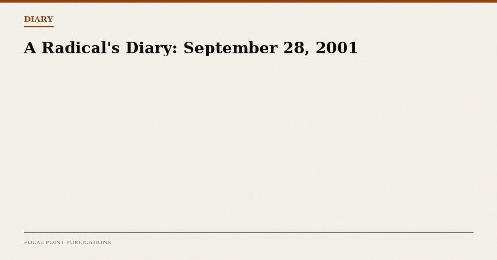 A Radical’s Diary: September 28, 2001