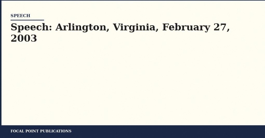 Speech: Arlington, Virginia, February 27, 2003