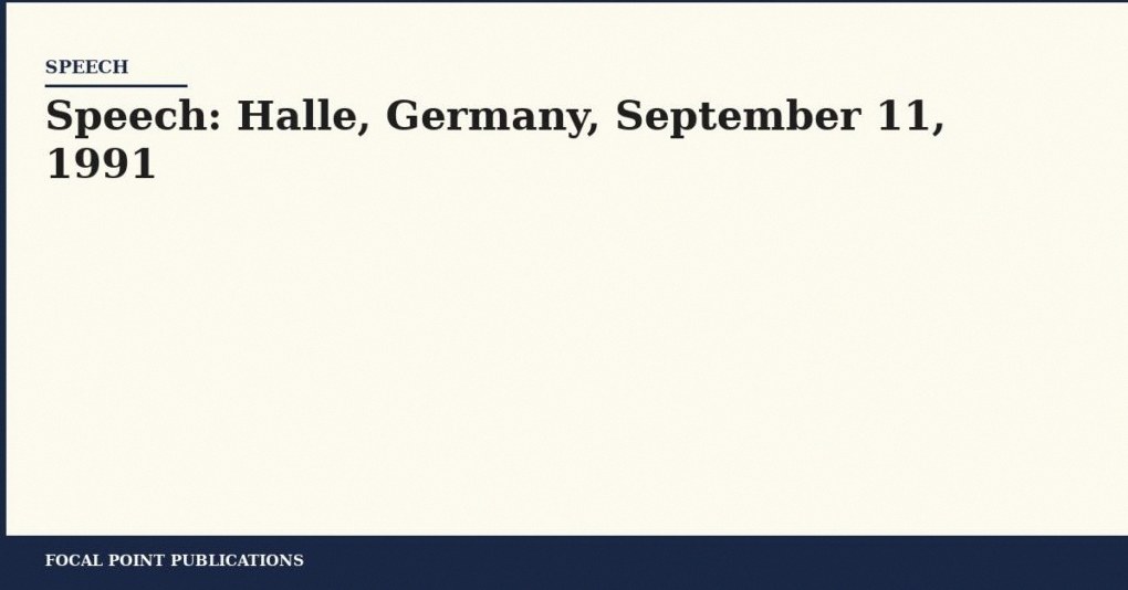 Speech: Halle, Germany, September 11, 1991