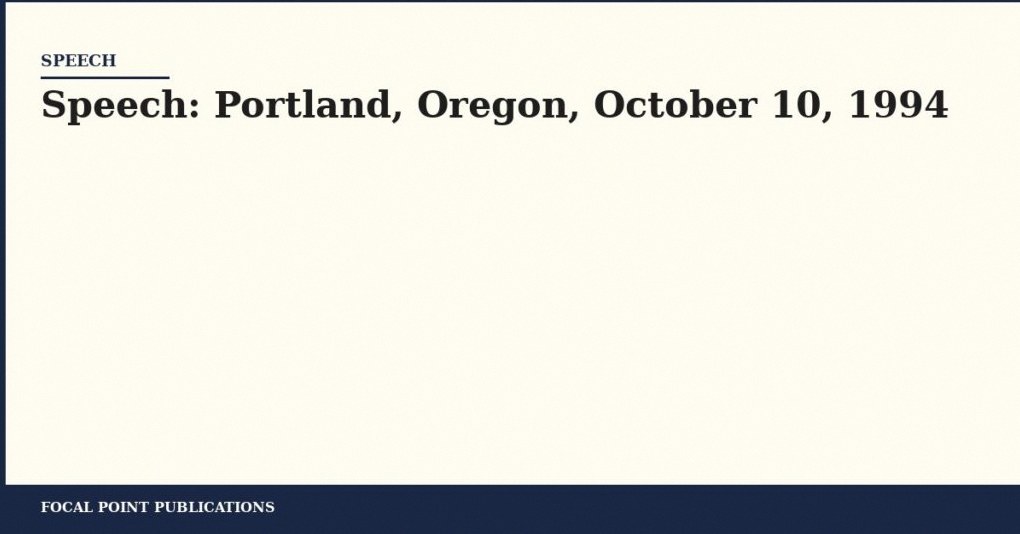 Speech: Portland, Oregon, October 10, 1994