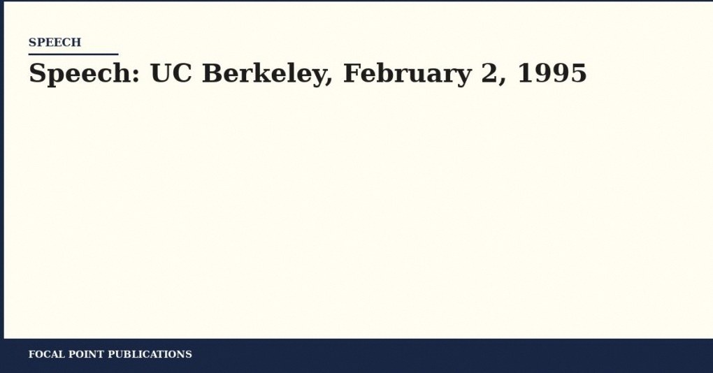 Speech: UC Berkeley, February 2, 1995