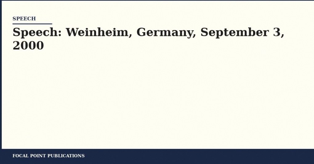 Speech: Weinheim, Germany, September 3, 2000