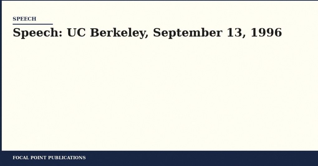 Speech: UC Berkeley, September 13, 1996