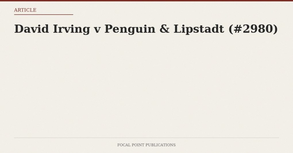David Irving v Penguin & Lipstadt (#2980)