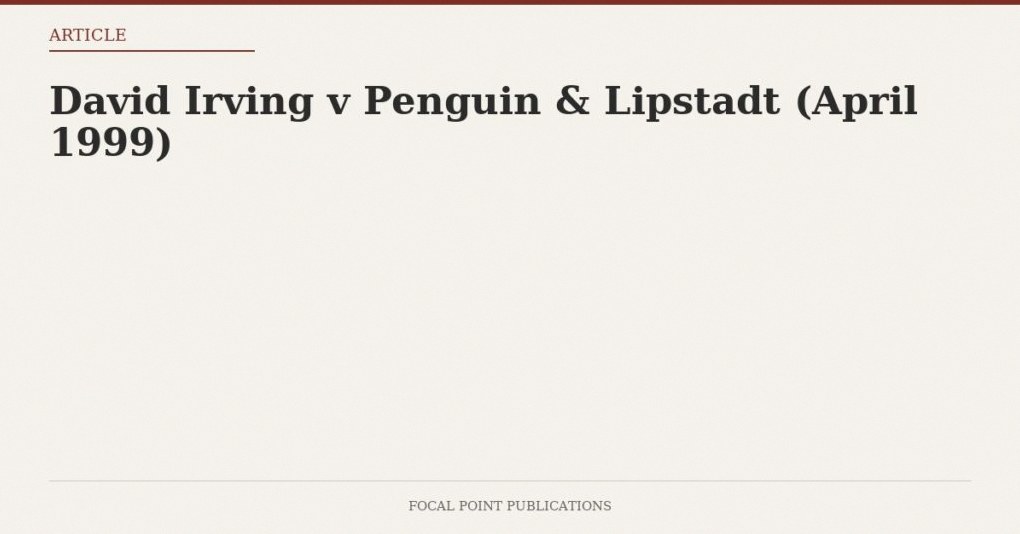 David Irving v Penguin & Lipstadt (April 1999)