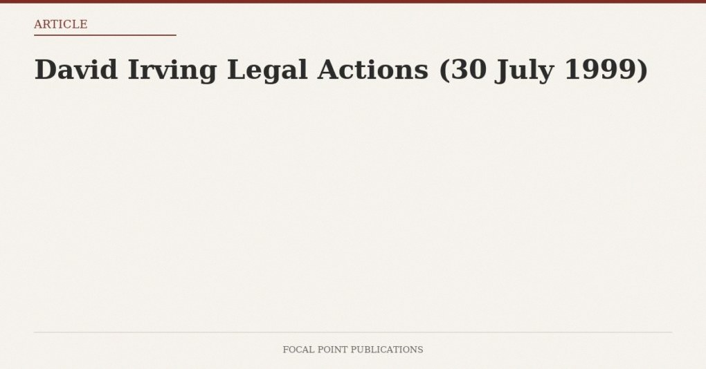 David Irving Legal Actions (30 July 1999)