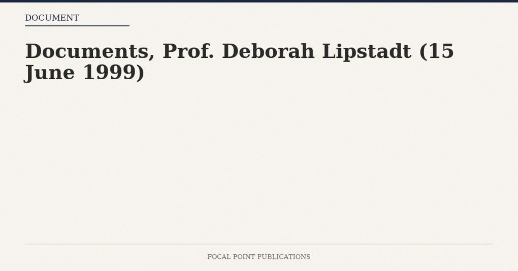 Documents, Prof. Deborah Lipstadt (15 June 1999)