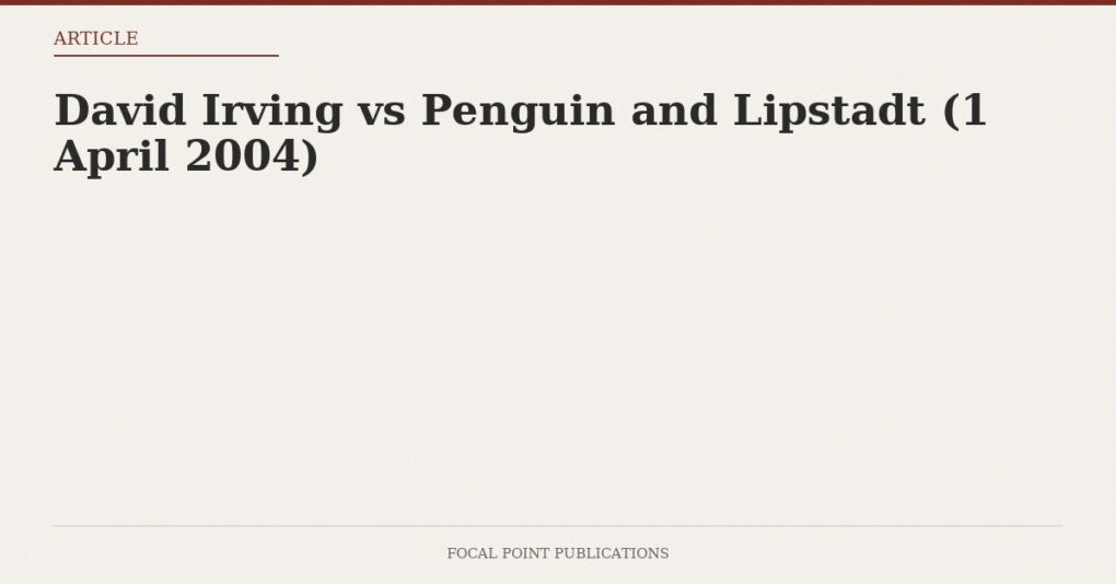 David Irving vs Penguin and Lipstadt (1 April 2004)