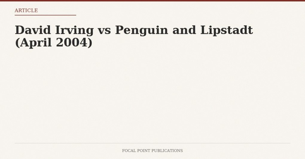 David Irving vs Penguin and Lipstadt (April 2004)